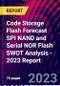 Code Storage Flash Forecast SPI NAND and Serial NOR Flash SWOT Analysis - 2023 Report - Product Image