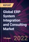 Global ERP System Integration and Consulting Market 2023-2027 - Product Image