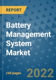 Battery Management System Market - Global Industry Analysis (2019 - 2021), Growth Trends, and Market Forecast (2022 - 2029)- Product Image