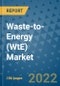Waste-to-Energy (WtE) Market - Global Industry Analysis (2018 - 2021), Growth Trends, and Market Forecast (2022 - 2029) - Product Image