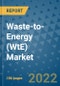 Waste-to-Energy (WtE) Market - Global Industry Analysis (2018 - 2021), Growth Trends, and Market Forecast (2022 - 2029) - Product Thumbnail Image