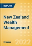 New Zealand Wealth Management - Market Sizing and Opportunities to 2026- Product Image
