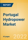 Portugal Hydropower Market Size and Trends by Installed Capacity, Generation and Technology, Regulations, Power Plants, Key Players and Forecast, 2022-2035- Product Image