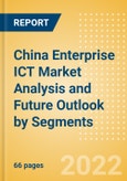 China Enterprise ICT Market Analysis and Future Outlook by Segments (Hardware, Software and IT Services)- Product Image