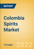 Colombia Spirits Market Size and Trend Analysis by Categories and Segment, Distribution Channel, Packaging Formats, Market Share, Demographics and Forecast, 2021-2026- Product Image