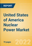United States of America (USA) Nuclear Power Market Size and Trends by Installed Capacity, Generation and Technology, Regulations, Power Plants, Key Players and Forecast, 2022-2035- Product Image