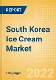 South Korea Ice Cream Market Size and Trend Analysis by Categories and Segment, Distribution Channel, Packaging Formats, Market Share, Demographics and Forecast, 2021-2026- Product Image