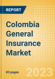 Colombia General Insurance Market Size and Trends by Line of Business, Distribution, Competitive Landscape and Forecast to 2027- Product Image