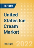 United States (US) Ice Cream Market Size and Trend Analysis by Categories and Segment, Distribution Channel, Packaging Formats, Market Share, Demographics and Forecast, 2021-2026- Product Image
