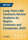 Long-Term LNG Contracts Review Analytics by Region, Contracts and Companies, 2023- Product Image