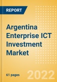 Argentina Enterprise ICT Investment Market Trends by Budget Allocations (Cloud and Digital Transformation), Future Outlook, Key Business Areas and Challenges, 2022- Product Image