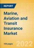 Marine, Aviation and Transit Insurance Market Size and Trends Analysis by Region, Business Lines, Top Markets, Regulatory Overview and Competitive Landscape, 2022-2026- Product Image