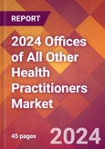 2024 Offices of All Other Health Practitioners Global Market Size & Growth Report with Updated COVID-19 & Recession Risk Forecasts- Product Image