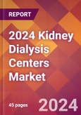 2024 Kidney Dialysis Centers Global Market Size & Growth Report with Updated COVID-19 & Recession Risk Forecasts- Product Image