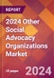 2024 Other Social Advocacy Organizations Global Market Size & Growth Report with Updated COVID-19 & Recession Risk Forecasts - Product Thumbnail Image