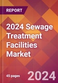 2024 Sewage Treatment Facilities Global Market Size & Growth Report with Updated COVID-19 & Recession Risk Forecasts- Product Image