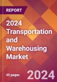 2024 Transportation and Warehousing Global Market Size & Growth Report with Updated COVID-19 & Recession Risk Forecasts- Product Image