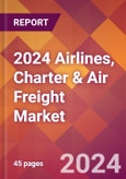 2024 Airlines, Charter & Air Freight Global Market Size & Growth Report with Updated COVID-19 & Recession Risk Forecasts- Product Image