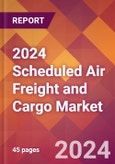 2024 Scheduled Air Freight and Cargo Global Market Size & Growth Report with Updated COVID-19 & Recession Risk Forecasts- Product Image