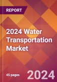 2024 Water Transportation Global Market Size & Growth Report with Updated COVID-19 & Recession Risk Forecasts- Product Image