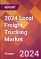 2024 Local Freight Trucking Global Market Size & Growth Report with Updated COVID-19 & Recession Risk Forecasts - Product Image