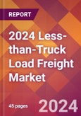 2024 Less-than-Truck Load Freight Global Market Size & Growth Report with Updated COVID-19 & Recession Risk Forecasts- Product Image