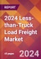 2024 Less-than-Truck Load Freight Global Market Size & Growth Report with Updated COVID-19 & Recession Risk Forecasts - Product Image
