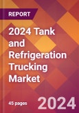 2024 Tank and Refrigeration Trucking Global Market Size & Growth Report with Updated COVID-19 & Recession Risk Forecasts- Product Image