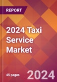 2024 Taxi Service Global Market Size & Growth Report with Updated COVID-19 & Recession Risk Forecasts- Product Image