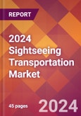 2024 Sightseeing Transportation Global Market Size & Growth Report with Updated COVID-19 & Recession Risk Forecasts- Product Image