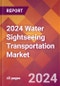 2024 Water Sightseeing Transportation Global Market Size & Growth Report with Updated COVID-19 & Recession Risk Forecasts - Product Image