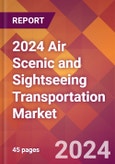 2024 Air Scenic and Sightseeing Transportation Global Market Size & Growth Report with Updated COVID-19 & Recession Risk Forecasts- Product Image