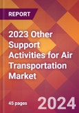 2023 Other Support Activities for Air Transportation Global Market Size & Growth Report with Updated Forecasts based on COVID-19 & Recession Risk- Product Image