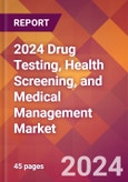 2024 Drug Testing, Health Screening, and Medical Management Global Market Size & Growth Report with Updated COVID-19 & Recession Risk Forecasts- Product Image