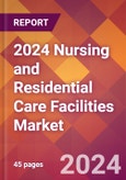 2024 Nursing and Residential Care Facilities Global Market Size & Growth Report with Updated COVID-19 & Recession Risk Forecasts- Product Image