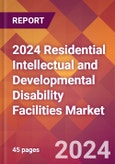 2024 Residential Intellectual and Developmental Disability Facilities Global Market Size & Growth Report with Updated COVID-19 & Recession Risk Forecasts- Product Image