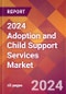 2024 Adoption and Child Support Services Global Market Size & Growth Report with Updated COVID-19 & Recession Risk Forecasts - Product Image
