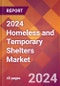 2024 Homeless and Temporary Shelters Global Market Size & Growth Report with Updated COVID-19 & Recession Risk Forecasts - Product Image