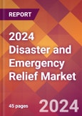 2024 Disaster and Emergency Relief Global Market Size & Growth Report with Updated COVID-19 & Recession Risk Forecasts- Product Image