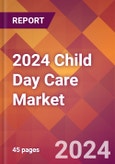 2024 Child Day Care Global Market Size & Growth Report with Updated COVID-19 & Recession Risk Forecasts- Product Image