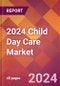 2024 Child Day Care Global Market Size & Growth Report with Updated COVID-19 & Recession Risk Forecasts - Product Thumbnail Image