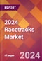 2024 Racetracks Global Market Size & Growth Report with Updated COVID-19 & Recession Risk Forecasts - Product Thumbnail Image