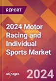 2024 Motor Racing and Individual Sports Global Market Size & Growth Report with Updated COVID-19 & Recession Risk Forecasts- Product Image