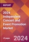 2024 Independent Concert and Event Promotion Global Market Size & Growth Report with Updated COVID-19 & Recession Risk Forecasts - Product Thumbnail Image