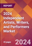 2024 Independent Artists, Writers, and Performers Global Market Size & Growth Report with Updated COVID-19 & Recession Risk Forecasts- Product Image
