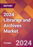 2024 Libraries and Archives Global Market Size & Growth Report with Updated COVID-19 & Recession Risk Forecasts- Product Image