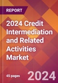 2024 Credit Intermediation and Related Activities Global Market Size & Growth Report with Updated COVID-19 & Recession Risk Forecasts- Product Image