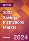 2024 Savings Institutions Global Market Size & Growth Report with Updated COVID-19 & Recession Risk Forecasts - Product Image