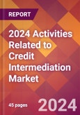 2024 Activities Related to Credit Intermediation Global Market Size & Growth Report with Updated COVID-19 & Recession Risk Forecasts- Product Image