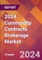 2024 Commodity Contracts Brokerage Global Market Size & Growth Report with Updated COVID-19 & Recession Risk Forecasts - Product Image